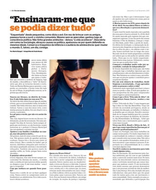 6 E+Fim-de-Semana Sexta-feira, 6 de Novembro 2015
“Ensinaram-meque
sepodiadizertudo”
nós temo-las. Mas o que é interessante é que
ele ajudou-me a pôr nomes em coisas, para as
quais eu não tinha nome.
A Marisa nasceu em 1976, pouco depois do
25 de Abril. Na sua aldeia falava-se sobre o
que era a Revolução e o processo democrá-
tico?
O meio rural foi muito marcado com a partida
dos seus para a Guerra colonial. E o 25 de Abril
foi muito marcado pelo regresso dos que con-
seguiram regressar. E isso faz parte das nossas
histórias. O fim da ditadura, começar a respi-
rar liberdade, poder falar, a perda do medo…
Os efeitos da revolução e a instauração da de-
mocracia não chegaram ao mesmo tempo a to-
dos os sítios do país e, em aldeias como a mi-
nha, fomos sentindo isso ao longo dos anos.
Recordo-me de ser muito pequenina e a minha
avó achava que eu não podia ter opinião sobre
tudo… Dizia que eu era ‘muito esquentada’.
Ainda havia essas marcas. Felizmente, ensina-
ram-me que se podia dizer tudo.
Começou a trabalhar muito cedo: por ne-
cessidade, vontade de independência?
Se tivesse dependido dos meus pais, não tinha
começado logo a trabalhar. Queriam que nós
estudássemos e não nos distraíssemos a traba-
lhar. Mas fazíamos as contas à casa e percebía-
mos que era preciso ajudar e contribuir para o
orçamento familiar.
Fez um sem número de trabalhos, desde
limpezas a secretariado… O que aprendeu
sobre as pessoas e sobre a vida?
Ganhamos mais capacidade para fazer coisas e
nunca se perde o chão. É bom para ganhar ou-
tras perspectivas da vida, para compreender
outros lugares e posicionamentos.
Como é que o livro “Pela mão de Alice”, de
Boaventura Sousa Santos, mudou a sua
vida?
O livro “Pela mão de Alice” é uma imagem que
liga à Alice no País das Maravilhas. Traça um
retrato da sociedade portuguesa, desde as
questões da educação, ao trabalho e à Justiça e
os desafios que se colocam. Percebi a necessi-
dade de ter mapas também para ler a socieda-
de como precisamos da História, da Literatu-
ra, das Humanidades, da Biologia… Achei que
talvez fosse esse o instrumento para o qual ti-
vesse mais vocação.
Viveu nos EUA, Brasil e África do Sul… O
que é que essas experiências fizeram por si
pessoal e professionalmente?
A base era Portugal, mas fazia trabalhos de
campo nesses países. Foi muito importante ter
a oportunidade de conhecer o mundo e deixar
que o mundo entre nas nossas vidas. Não vale a
pena ir, com quadros formatados, senão só va-
mos encontrar o que estamos à procura. É im-
portante ter a disponibilidade de ir e voltar
com mais alguma coisa.
Nos EUA conheceu movimentos para tudo
e mais alguma coisa…
Sim, foi fascinante. Há movimentos pela Jus-
tiça ambiental, que foi com os que trabalhei
mais, e outros de carácter mais local. No meio
disso, fui descobrindo outros movimentos,
como o activismo menstrual, que nunca ima-
ginei que pudesse existir. É um movimento,
com muito sucesso, que procura demonstrar
que é um processo normal da vida da mulher,
não é uma doença. Dou este exemplo não para
ridicularizar, mas para dizer que em quase
tudo há razões para criar um movimento e
uma comunidade. Outro exemplo era uma co-
munidade que defendia a participação dos
N
asceu numa aldeia
com menos de 100
habitantes. Hoje,
vive numa aldeia
global: o Parla-
mento Europeu.
Vive, literalmente:
são tantas as horas
que passa a traba-
lhar que encontra a senhora da limpeza, logo
de manhã, e descodificou o “mito” do funcio-
nário que abre as torneiras durante a noite.
Tudo em Marisa Matias parece genuíno: o em-
penho, as convicções, a forma como diz tudo
de um só fôlego, as gargalhadas sonoras, as lá-
grimas que não travou.
Nasceu em Alcouce, no distrito de Coim-
bra. E não tinha água em casa nem TV…
Noiníciodavida,íamosbuscaráguademanhã,
à fonte, para as necessidades todas, do banho à
comida. Não tinha televisor, mas os meus avós
tinham. Íamos a casa dos meus avós, como
muitas pessoas da aldeia. Era um ritual ir ver a
novela, o noticiário.
Ia a pé para a escola, que não era assim tão
perto…
Não, mas, depois houve escola em Alcouce. In-
felizmente, já não há novamente. Era uma ani-
mação! Nos dias de Inverno, havia sempre al-
guém que nos levava e, se não houvesse, os pais
juntavam-se e pediam à Câmara Municipal
que nos ajudasse e enviasse um táxi.
Ajudava a sua família a trabalhar no cam-
po, mas não gostava muito…
Até gostava, mais de umas coisas do que de ou-
tras. Não gostava muito de apanhar azeitona,
confesso. Estava frio e ficava sem sentir as
mãos [risos]. Mas a minha tia Isabel, que já
morreu, distribuía rebuçados pelo terreno e
nós íamos apanhando azeitona e encontrando
rebuçados. Também não gostava muito de
apanhar milho, no Verão, porque fazia cortes
nas mãos…
E quantas cabras perdeu?
[risos] Algumas, mas elas foram sempre en-
contradas! Eu distraía-me muito… A minha
mãe e a minha avó iam à procura delas, quando
eu chegava a casa. E não eram muitas – essa é
que é a vergonha!
Com que sonhava ser quando fosse gran-
de?
Nunca tive o sonho de ser ou fazer qualquer
coisa. Nunca entrei no campeonato entre os
bombeiros e as cabeleireiras. Foi a vida a acon-
tecer e deixar acontecer.
Quem era Álvaro Febra?
Era vizinho dos meus avós. Faleceu há um
ano. Era o comunista da aldeia, trabalhava
mais com o sector camponês do Partido Co-
munista. Esteve muitos anos na clandestini-
dade e viveu em Alcouce a vida toda. Comecei
a ter interesse na história dele, quando ficava
com a minha avó, e ela contava que, às vezes,
estavam muito descansados em casa e chega-
va a Pide à aldeia e abria as portas todas e en-
trava pelas casas à procura dele. Parecia um
livro. Era um homem maravilhoso, um amigo
do coração. As noções de justiça e injustiça
“Nãogostava
muitode
apanhar
azeitona,
confesso.Estava
frioeficavasem
sentirasmãos
“Esquentada” desde pequenina, como dizia a avó. Em vez de brincar com os amigos,
passava horas a ouvir o vizinho comunista. Mesmo sem se aperceber, ganhou logo ali
consciência política. Não tinha grandes ambições – deixou “a vida acontecer”. Descobriu
um rumo na Sociologia, abraçou causas na política, apaixonou-se por quem defendia os
mesmos ideais. Conserva a traquinice da infância e a audácia da adolescência: quer mudar
o mundo. E, talvez, um dia, consiga.
PorMartaRangel | fotografiasdePaulaNunes
 