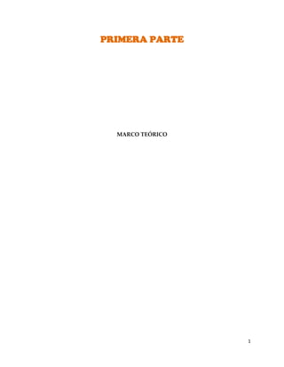 1
PRIMERA PARTE
MARCO TEÓRICO
 