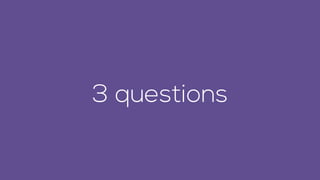 3 questions
 