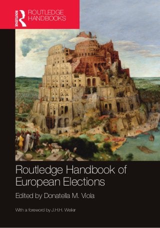 Routledge Handbook of
European Elections
Edited by Donatella M. Viola
With a foreword by J.H.H. Weiler
ROUTLEDGE
HANDBOOKS
 