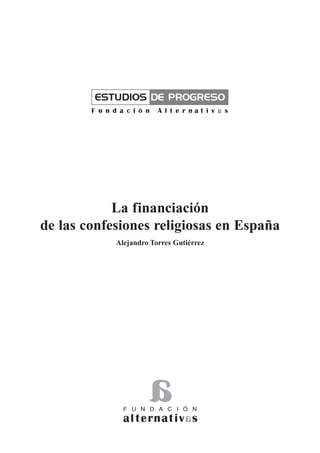 La financiación
de las confesiones religiosas en España
            Alejandro Torres Gutiérrez
 