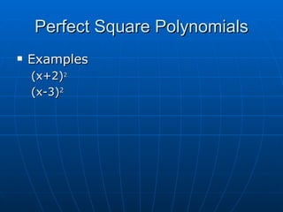 Perfect Square Polynomials Examples (x+2) 2 (x-3) 2