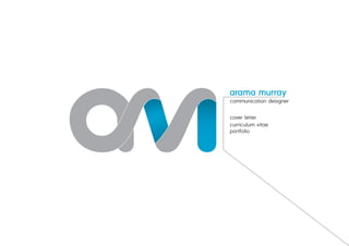 arama murray
communication designer
cover letter
curriculum vitae
portfolio
 