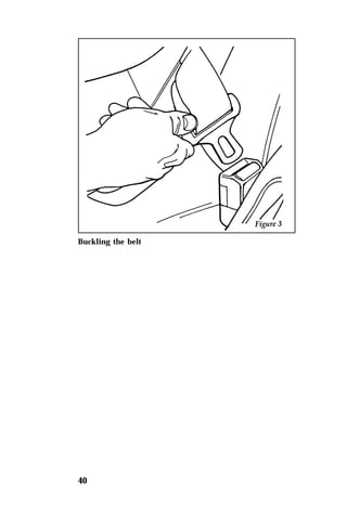 Buckling the belt 
40 
 