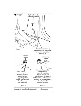 17 
Moving the shoulder belt manually — 4-door model 
 