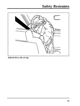 Safety Restraints 
23 
Inflated driver-side air bag 
 