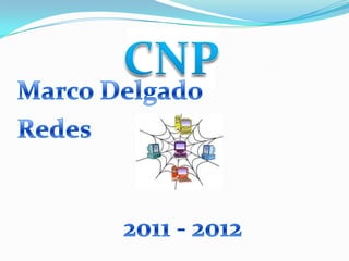 CNP Marco Delgado Redes 2011 - 2012 