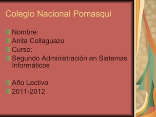 Colegio Nacional Pomasqui ,[object Object],[object Object],[object Object],[object Object],[object Object],[object Object]