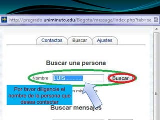 Por favor diligencie el
nombre de la persona que
    desea contactar
 