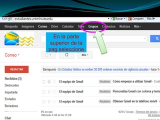 En la parte
 superior de la
pag seleccione
 