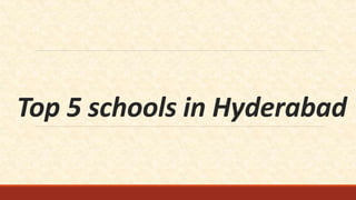 Top 5 schools in Hyderabad
 