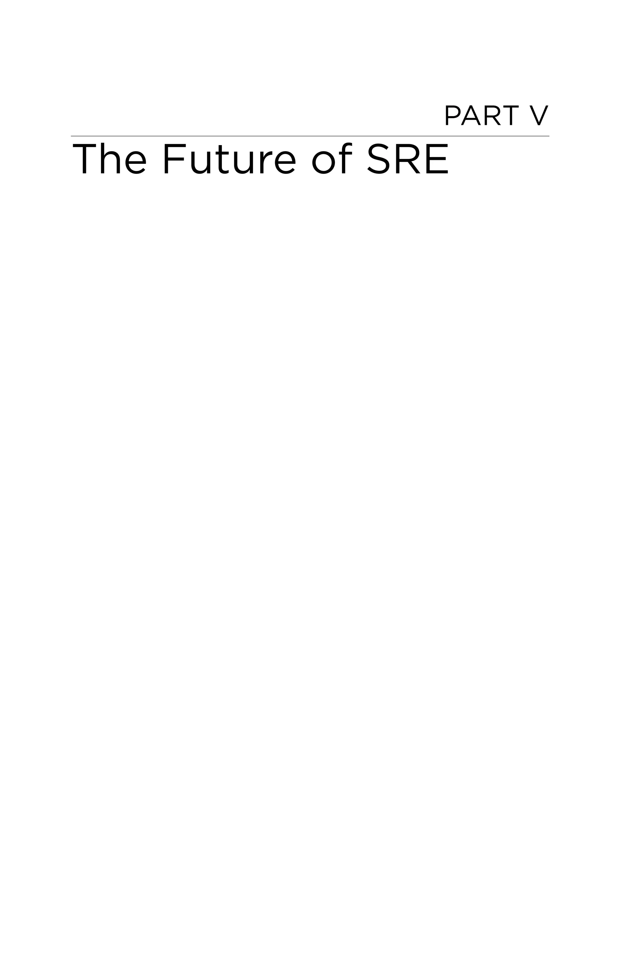PART V
The Future of SRE
 
