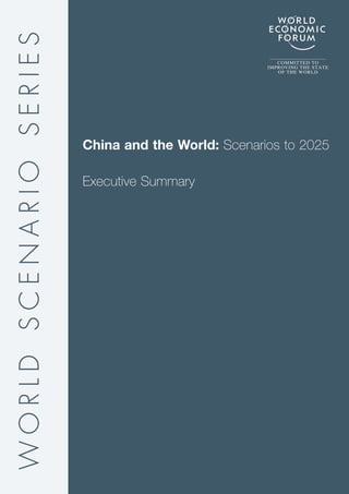 WORLD SCENARIO SERIES
                                                       COMMITTED TO
                                                    IMPROVING THE STATE
                                                       OF THE WORLD




                        China and the World: Scenarios to 2025

                        Executive Summary
 