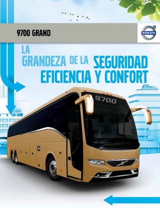 9700 Grand
seguridad
eficiencia y confort
 