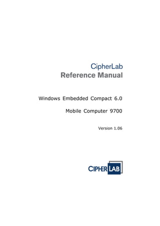 Windows Embedded Compact 6.0
Mobile Computer 9700
Version 1.06
 