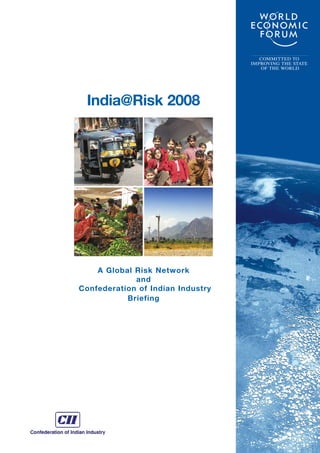COMMITTED TO
                                   IMPROVING THE STATE
                                      OF THE WORLD




 India@Risk 2008




    A Global Risk Network
             and
Confederation of Indian Industry
           Briefing
 