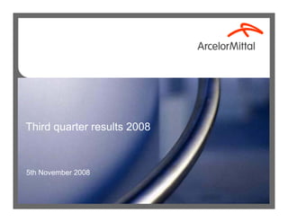 Third quarter results 2008



5th November 2008
 