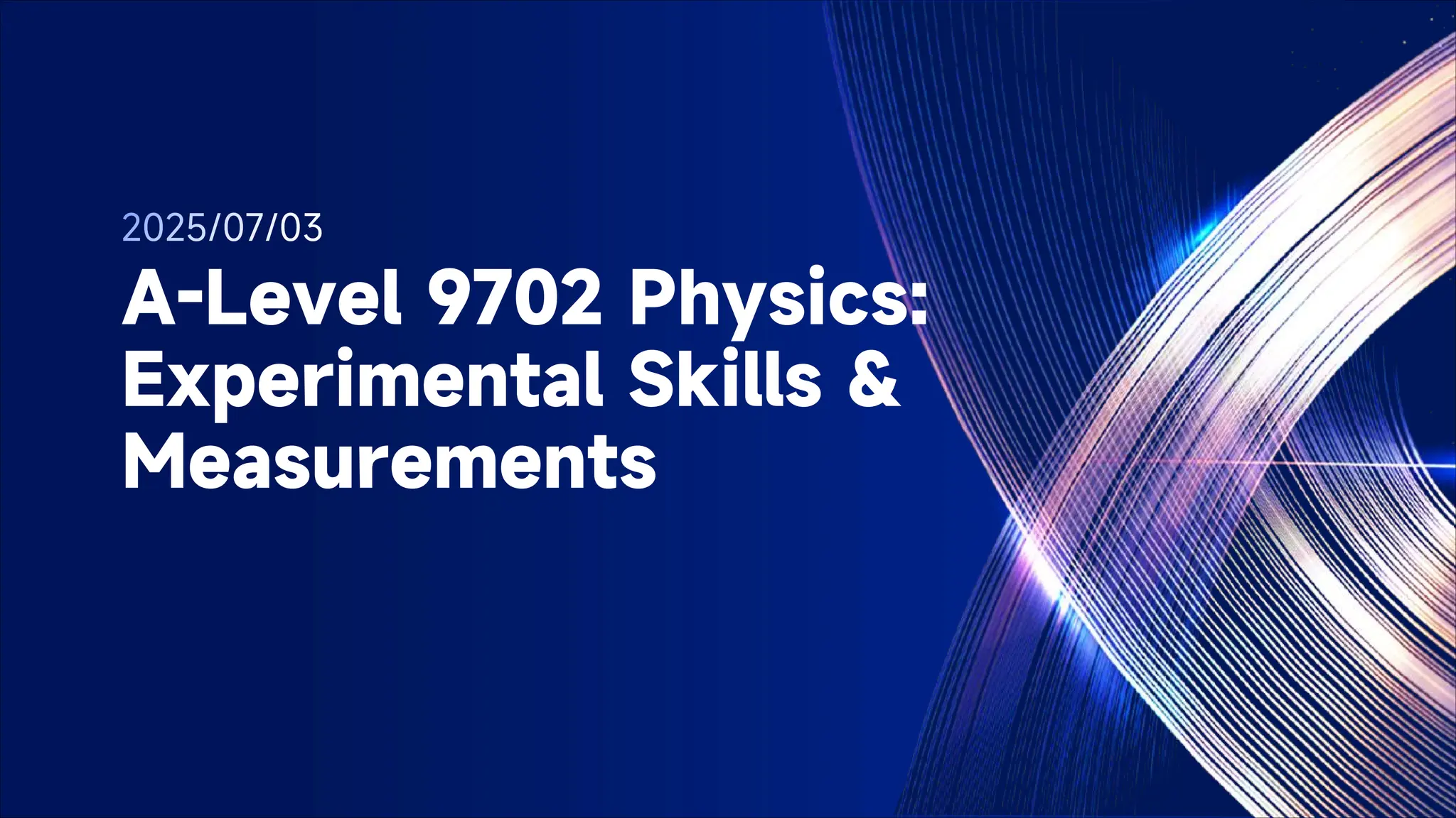 A-Level 9702 Physics:
Experimental Skills &
Measurements
 