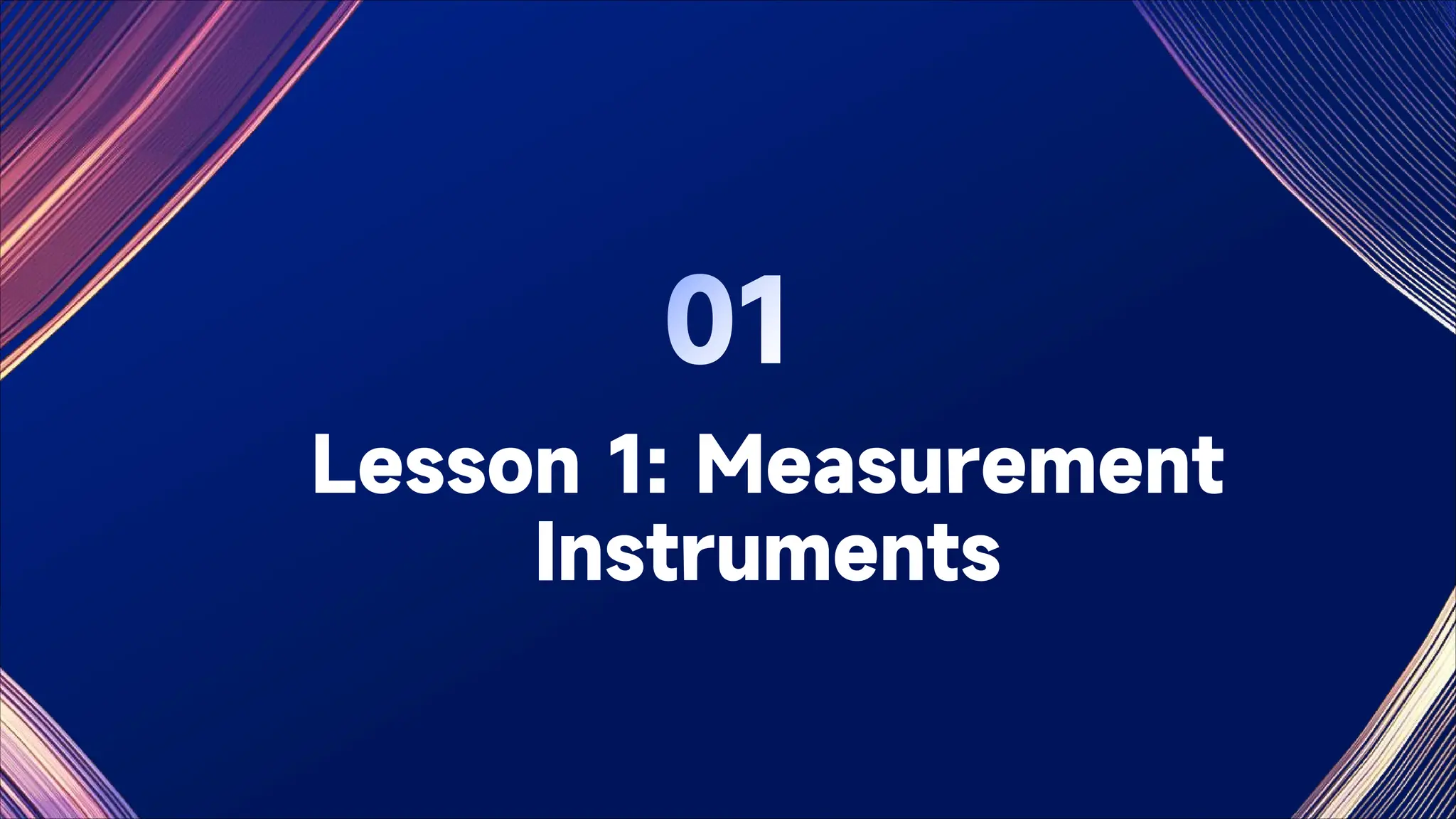 Lesson 1: Measurement
Instruments
 