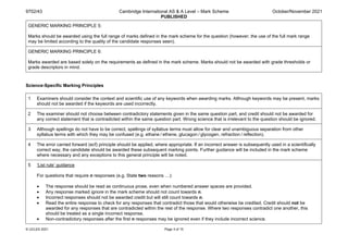 9702/43 Cambridge International AS & A Level – Mark Scheme
PUBLISHED
October/November 2021
© UCLES 2021 Page 3 of 15
GENERIC MARKING PRINCIPLE 5:
Marks should be awarded using the full range of marks defined in the mark scheme for the question (however; the use of the full mark range
may be limited according to the quality of the candidate responses seen).
GENERIC MARKING PRINCIPLE 6:
Marks awarded are based solely on the requirements as defined in the mark scheme. Marks should not be awarded with grade thresholds or
grade descriptors in mind.
Science-Specific Marking Principles
1 Examiners should consider the context and scientific use of any keywords when awarding marks. Although keywords may be present, marks
should not be awarded if the keywords are used incorrectly.
2 The examiner should not choose between contradictory statements given in the same question part, and credit should not be awarded for
any correct statement that is contradicted within the same question part. Wrong science that is irrelevant to the question should be ignored.
3 Although spellings do not have to be correct, spellings of syllabus terms must allow for clear and unambiguous separation from other
syllabus terms with which they may be confused (e.g. ethane / ethene, glucagon / glycogen, refraction / reflection).
4 The error carried forward (ecf) principle should be applied, where appropriate. If an incorrect answer is subsequently used in a scientifically
correct way, the candidate should be awarded these subsequent marking points. Further guidance will be included in the mark scheme
where necessary and any exceptions to this general principle will be noted.
5 ‘List rule’ guidance
For questions that require n responses (e.g. State two reasons …):
• The response should be read as continuous prose, even when numbered answer spaces are provided.
• Any response marked ignore in the mark scheme should not count towards n.
• Incorrect responses should not be awarded credit but will still count towards n.
• Read the entire response to check for any responses that contradict those that would otherwise be credited. Credit should not be
awarded for any responses that are contradicted within the rest of the response. Where two responses contradict one another, this
should be treated as a single incorrect response.
• Non-contradictory responses after the first n responses may be ignored even if they include incorrect science.
 
