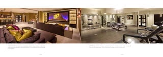 -10- -11-
CINEMA ROOM:Warm golds and strong jewel colours inspire and entice. Despite its
large size, cosiness abounds in the Cinema Room. It is the perfect den for a movie night
or casual party.
GYM:The spaciousness of the gym is enhanced by the use of copious mirrors across all walls and
even onto the double doors. Dark timber flooring creates a smart, masculine style.
 