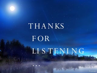 THANKS FOR LISTENING… 