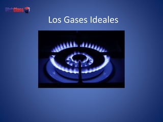 Los Gases Ideales
 