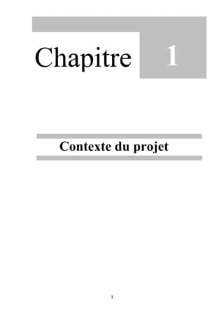 3
Chapitre 1 - Contexte de projet
Contexte du projet
1Chapitre
 