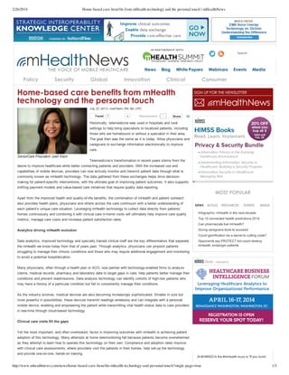 2/26/2014 Home-based care benefits from mHealth technology and the personal touch | mHealthNews
http://www.mhealthnews.com/news/home-based-care-benefits-mhealth-technology-and-personal-touch?single-page=true 1/3
 
News Blog White Papers Webinars Events
Search
Policy Security Global Innovation Clinical Consumer
Media
Tweet 7 6
SeniorCare President Joell Keim
Home­based care benefits from mHealth
technology and the personal touch
July 23, 2013 | Joell Keim, RN, BA, CPC
Historically, telemedicine was used in hospitals and rural
settings to help bring specialists to localized patients, including
those who are homebound or without a specialist in their area.
The goal then was the same as it is today: Allow physicians and
caregivers to exchange information electronically to improve
care.
Telemedicine’s transformation in recent years stems from the
desire to improve healthcare while better connecting patients and providers. With the increased use and
capabilities of mobile devices, providers can now actively monitor and transmit patient data through what is
commonly known as mHealth technology. The data gathered from these exchanges helps drive decision­
making for patient­specific interventions, with the ultimate goal of improving patient outcomes. It also supports
shifting payment models and value­based care initiatives that require quality data reporting.
Apart from the improved health and quality­of­life benefits, the combination of mHealth and patient outreach
also provides health plans, physicians and others across the care continuum with a better understanding of
each patient’s unique care situation. Leveraging mHealth technology to collect data directly from patients’
homes continuously and combining it with clinical care in­home visits will ultimately help improve care quality
metrics, manage care costs and increase patient satisfaction rates.
Analytics driving mHealth evolution
Data analytics, improved technology and specially trained clinical staff are the key differentiators that separate
the mHealth we know today from that of years past. Through analytics, physicians can pinpoint patients
struggling to manage their chronic conditions and those who may require additional engagement and monitoring
to avoid a potential hospitalization.
Many physicians, often through a health plan or ACO, now partner with technology­enabled firms to analyze
claims, medical records, pharmacy and laboratory data to target gaps in care, help patients better manage their
conditions and prevent readmissions. Data analysis technology can identify cohorts of high­risk patients who
may have a history of a particular condition but fail to consistently manage their conditions.
As the industry evolves, medical devices are also becoming increasingly sophisticated. Smaller in size but
more powerful in possibilities, these devices transmit readings wirelessly and can integrate with a personal
mobile device, enabling and empowering the patient while transmitting vital health status data to care providers
in real­time through cloud­based technology.  
Clinical care visits fill the gaps
Yet the most important, and often overlooked, factor in improving outcomes with mHealth is achieving patient
adoption of this technology. Many attempts at home telemonitoring fail because patients become overwhelmed
as they attempt to learn how to operate this technology on their own. Compliance and adoption rates improve
with clinical care assessments, where providers visit the patients in their homes, help set­up the technology
and provide one­on­one, hands­on training.
1Recommend Share 12
NEWS BLOGS RESOURCES EVENTS MEDIA
MOST POPULAR
Infographic: mHealth in the next decade
Top 10 connected health predictions 2014
Can pharmacists fuel mHealth?
Giving caregivers tools to succeed
Could gamification be a secret to cutting costs?
Opponents say PROTECT Act could destroy
mHealth, endanger patients
 
At #HIMSS14 the #mHealth buzz is "If you build
 