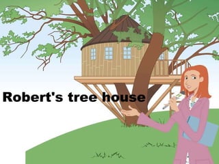 Robert's tree house 