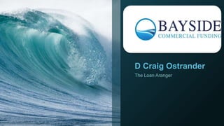D Craig Ostrander
The Loan Aranger
 