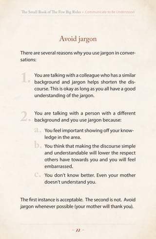 Avoid jargon
There are several reasons why you use jargon in conver-
sations:
You are talking with a colleague who has a s...