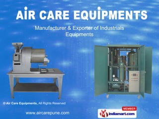Manufacturer & Exporter of Industrials
                                 Equipments




© Air Care Equipments, All Rights Reserved


               www.aircarepune.com
 