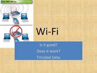 Wi-Fi  Is it good? Does it work? Trinidad Salas 
