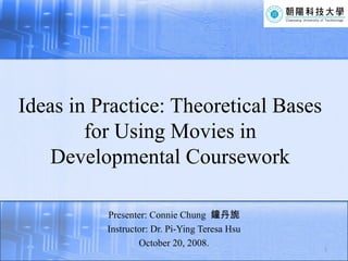 Ideas in Practice: Theoretical Bases for Using Movies in Developmental Coursework ,[object Object],[object Object],[object Object]