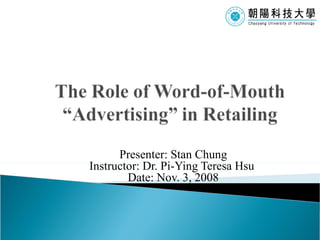 Presenter: Stan Chung Instructor: Dr. Pi-Ying Teresa Hsu  Date: Nov. 3, 2008 
