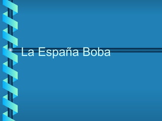 La España Boba 