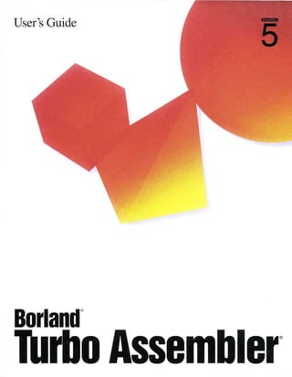 User's Guide
Borland"
TUrbo Assembler"
I.
 