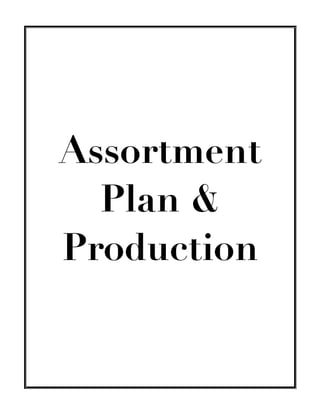 Assortment
Plan &
Production
 