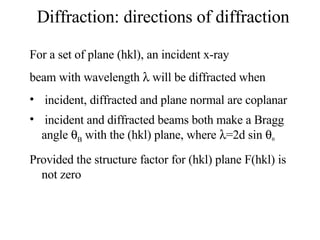 Diffraction: directions of diffraction ,[object Object],[object Object],[object Object],[object Object],[object Object]