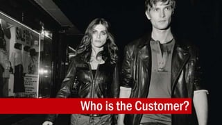 Who is the Customer?
 