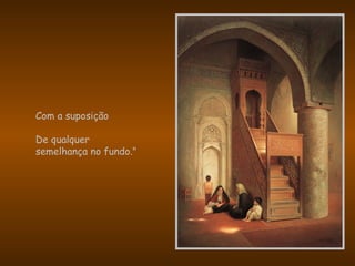 Com a suposição
De qualquer
semelhança no fundo."
 