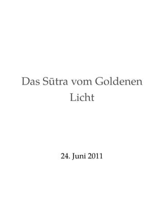 Das Sūtra vom Goldenen
Licht

24. Juni 2011

 