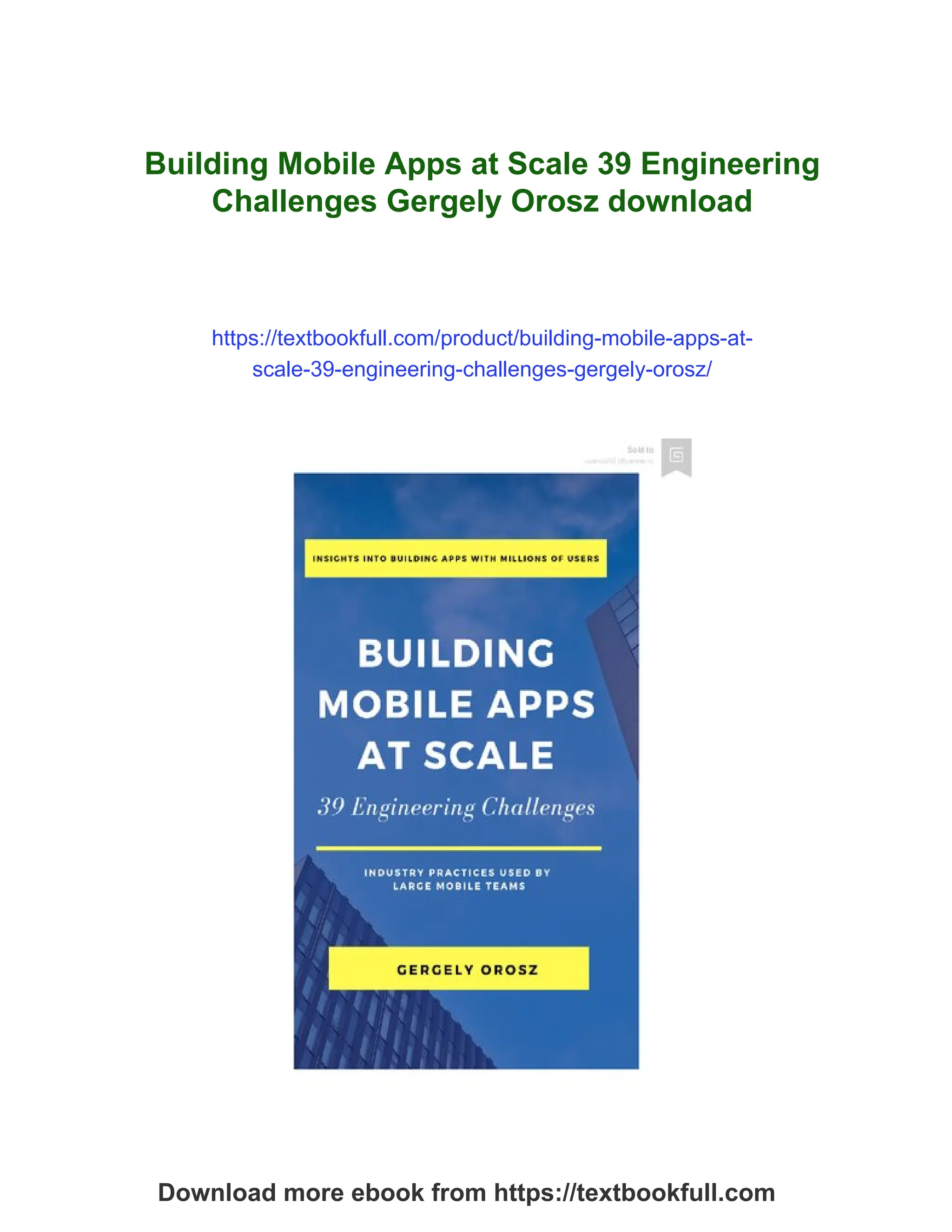 Building Mobile Apps at Scale 39 Engineering
Challenges Gergely Orosz download
https://textbookfull.com/product/building-mobile-apps-at-
scale-39-engineering-challenges-gergely-orosz/
Download more ebook from https://textbookfull.com
 