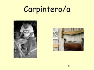 5
Carpintero/a
 