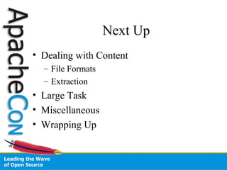 Next Up
• Dealing with Content
– File Formats
– Extraction
• Large Task
• Miscellaneous
• Wrapping Up
 