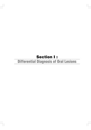 1
Section I :
Differential Diagnosis of Oral Lesions
 