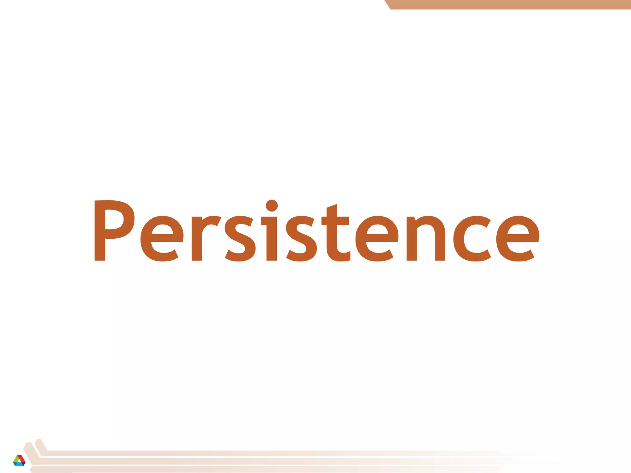 Persistence
 