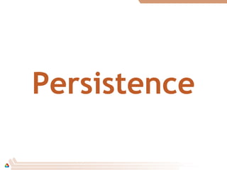 Persistence
 