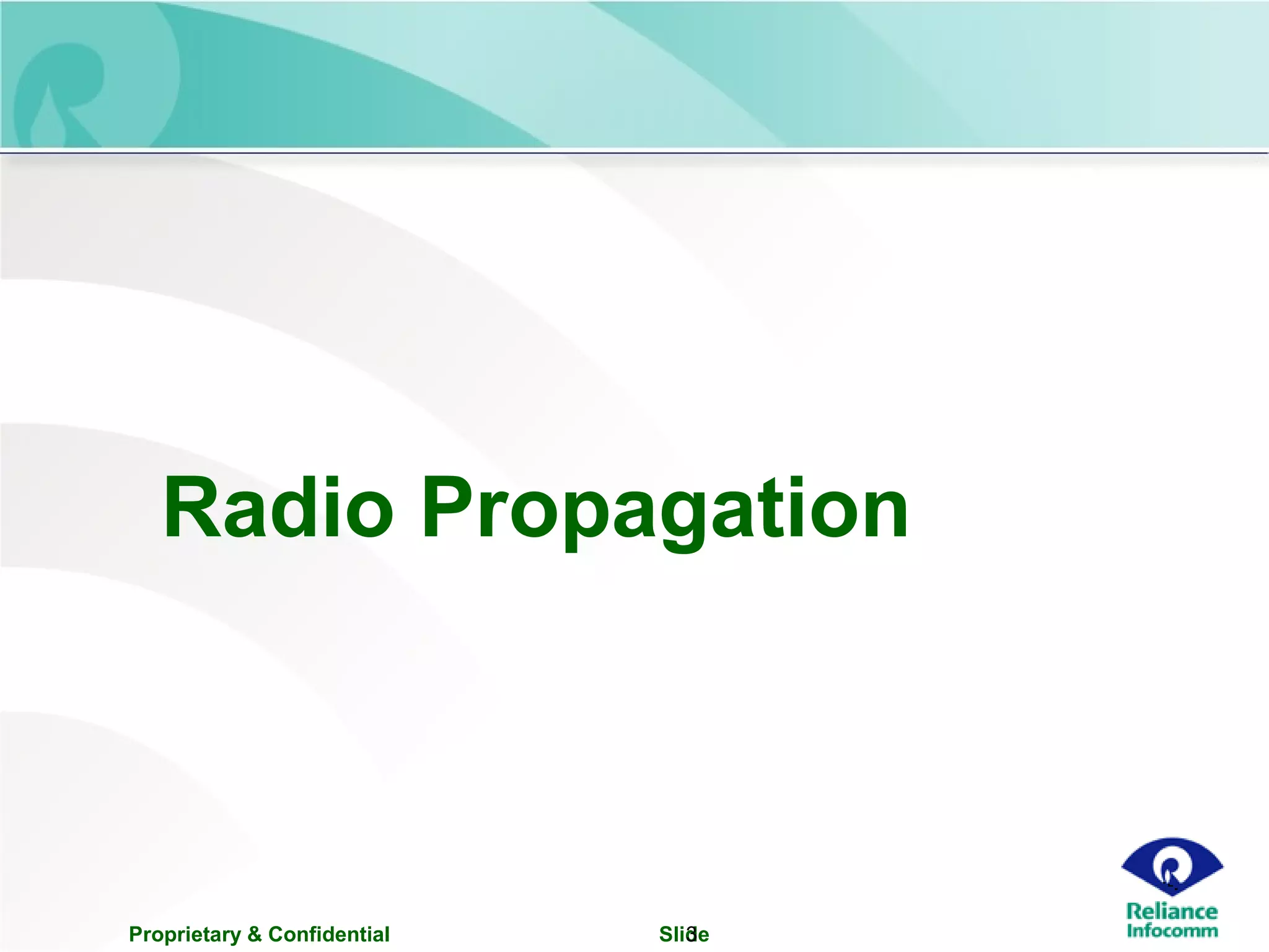Proprietary & Confidential Slide3
Radio Propagation
 